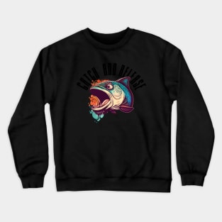 Catch and release Crewneck Sweatshirt